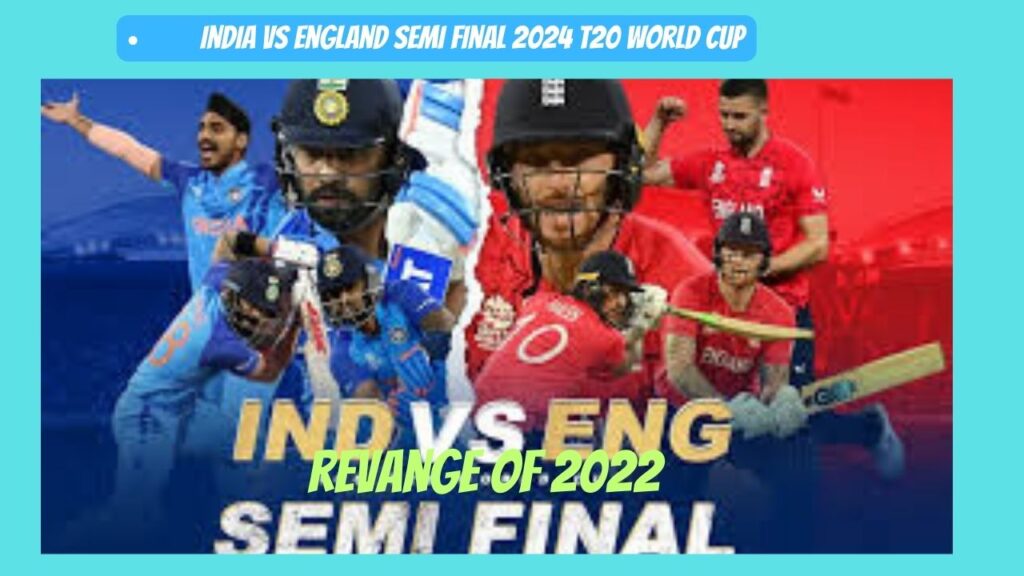 “Clash of Titans: India vs England – T20 World Cup 2024 Semi-final Preview”