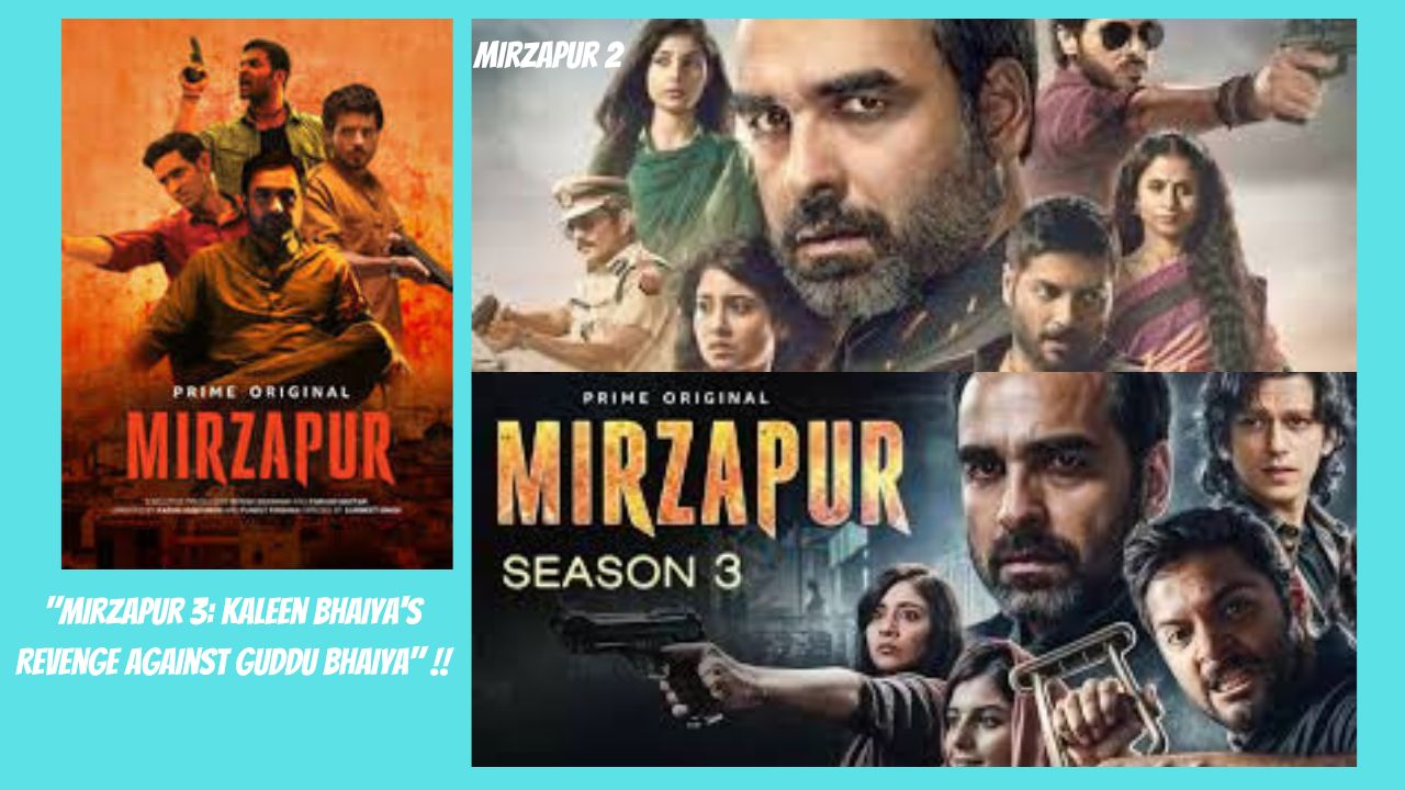 “Mirzapur 3: Kaleen Bhaiya’s Revenge Against Guddu Bhaiya” !!